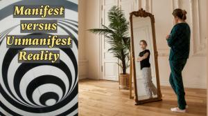 Manifest versus Unmanifest Reality